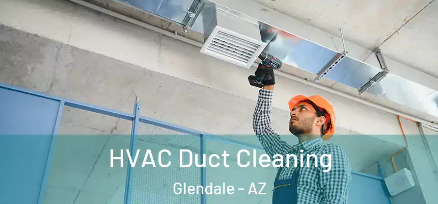  HVAC Duct Cleaning Glendale - AZ