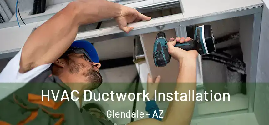  HVAC Ductwork Installation Glendale - AZ